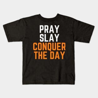 Pray Slay Conquer The Day Christian Kids T-Shirt